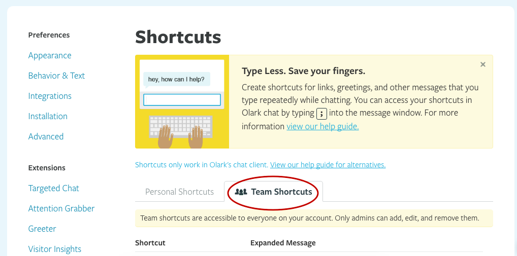 When creating Olark Shortcuts, use the ‘Team Shortcuts’ to make them accessible to your entire live chat team.